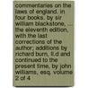 Commentaries On The Laws Of England. In Four Books. By Sir William Blackstone, ... The Eleventh Edition, With The Last Corrections Of The Author; Additions By Richard Burn, Ll.d And Continued To The Present Time, By John Williams, Esq. Volume 2 Of 4 door William Blackstone