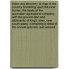 Index and Directory to Map of the Country bordering upon the River Hunter; the lands of the Australian-Agricultural Company; with the ground-plan and allotments of King's Town, New South Wales: containing a detail of the annual quit rent, and amount door Henry Dangar