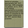 District of Columbia Appropriation Bill, 1917. Hearings...64th Congress, 1st Session, on H.R. 1574 a Bill Making Appropriations to Provide for the Government of the District of Colombia for the Fiscal Year Ending June 30, 1917, and for Other Purposes by United States. Congress. Appropriations