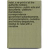 Natal, a re-print of all the authentic notices - descriptions - public acts and documents - petitions - manifestoes - correspondence - government advertisements and proclamations - bulletins and military despatches, relative to Natal with a narrative door John Centlivres Chase