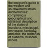 The Emigrant's Guide to the Western and Southwestern States and Territories: comprising a geographical and statistical description of the States of Louisiana, Mississippi, Tennessee, Kentucky, and Ohio; the Territories of Alabama, Missouri, Illinois. door William Darby