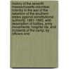 History of the Seventh Massachusetts Volunteer Infantry in the War of the Rebellion of the Southern States Against Constitutional Authority. 1861-1865. With Description of Battles, Army Movements, Hospital Life, and Incidents of the Camp, by Officers and by Nelson V. Hutchinson