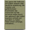 Das Ganze Der Heilkunst Mit Kaltem Wasser Oder Deutliche Anweisung, Die Meisten Und Gefährlichsten Krankheiten Der Menschen Auf Die Sicherste Weise Durch Den Gebrauch Des Kalten Wassers Schnell Und Gründlich Zu Heilen: Nebst Einem Anhange, Enthaltend... door Friedrich Gottfried Andreas Von Fabricius