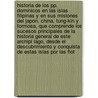 Historia de Los Pp. Dominicos En Las Islas Filipinas y En Sus Misiones del Japon, China, Tung-Kin y Formosa, Que Comprende Los Sucesos Principales de La Historia General de Este Archipi Lago, Desde El Descubrimiento y Conquista de Estas Islas Por Las Flot door Juan Ferrando