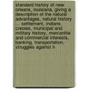 Standard History of New Orleans, Louisiana, Giving a Description of the Natural Advantages, Natural History ... Settlement, Indians, Creoles, Municipal and Military History, Mercantile and Commercial Interests, Banking, Transportation, Struggles Against H door Henry Rightor
