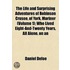 The Life And Surprising Adventures Of Robinson Crusoe, Of York, Mariner (Volume 1); Who Lived Eight-And-Twenty Years, All Alone, On An Uninhabited Island, Near The Mouth Of The Great River Oroonoque. With An Account Of His Travels Round Three Parts Of The