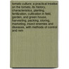 Tomato Culture; a Practical Treatise on the Tomato, Its History, Characteristics, Planting, Fertilization, Cultivation in Field, Garden, and Green House, Harvesting, Packing, Storing, Marketing, Insect Enemies and Diseases, With Methods of Control and Rem by Will W. Tracy