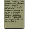 William J. Browning (Late a Representative from New Jersey) Memorial Addresses Delivered in the House of Representatives and the Senate of the United States, Sixty-Sixth Congress, Second [!] Session, Proceedings in the House May 16, 1920. Proceedings in T door United States. Congr