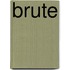 Brute