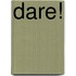 Dare!