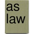 As Law