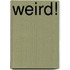 Weird!