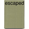 Escaped by Rachel Robinson