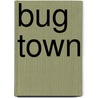 Bug Town door Fredrika Vander Graaf White