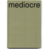 Mediocre by Julie Mcculloch Burton