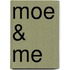 Moe & Me