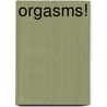 Orgasms! by Marcelle Perks