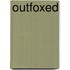 Outfoxed