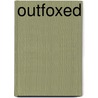 Outfoxed door Marie Harte