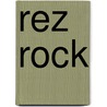 Rez Rock door Tim Martin