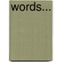 Words...