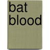 Bat Blood door Richard Myerscough