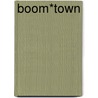 Boom*Town by Marjorie Rosen
