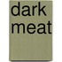 Dark Meat