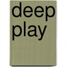 Deep Play door John Middendorf
