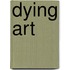 Dying Art