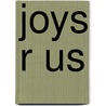 Joys R Us by Kim Fielding