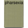 Pharsexia by Unknown