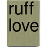 Ruff Love by D. Krieger