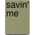 Savin' Me