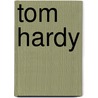 Tom Hardy door James Haydock