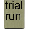 Trial Run by Anne Metikosh