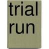 Trial Run door Anne Metikosh