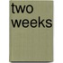 Two Weeks