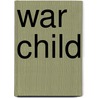War Child door Juliette Lac