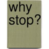 Why Stop? door Dooley