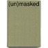 (Un)Masked