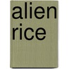 Alien Rice door Ichiro Kawasaki