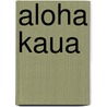 Aloha Kaua door Jenna Byrnes