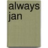 Always Jan