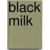 Black Milk door George M. Hahn