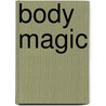 Body Magic door P. Dennison