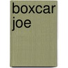 Boxcar Joe door Teresa Lee