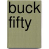 Buck Fifty by P.J. Hoge