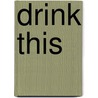 Drink This door Eileen Dewhurst