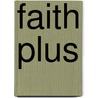 Faith Plus door Michael C. Diotte